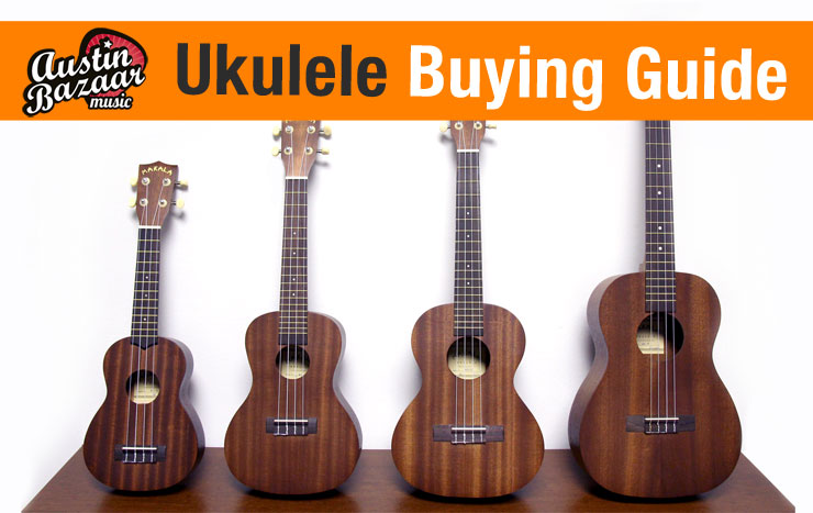 Ukulele Buying Guide | Different Ukulele Sizes - Austin Bazaar Music