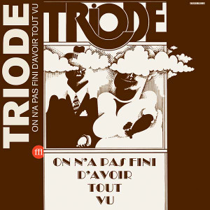 TRIODE On n'a pas fini d'avoir tout vu LP