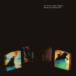 PYE CORNER AUDIO/DALHOUS: Run for the Shadows EP 12"