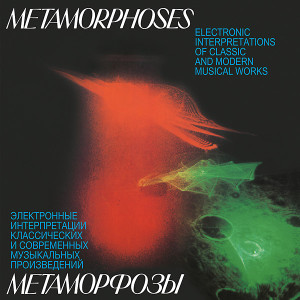 EDWARD ARTEMIEV, YURI BOGDANOV, VLADIMIR MARTYNOV: Metamorphoses: Electronic Interpretations Of Classic And Modern Musical Works LP