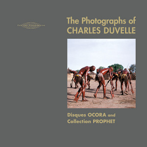 CHARLES DUVELLE AND HISHAM MAYET: The Photographs of Charles Duvelle: Disques Ocora and Collection Prophet 2CD/BOOK