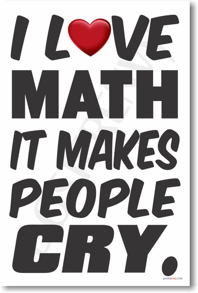 I Love Math It Makes People Cry NEW Humorous Mathematics Educational I Love Math It Makes People Cry NEW Humorous Mathematics Educational