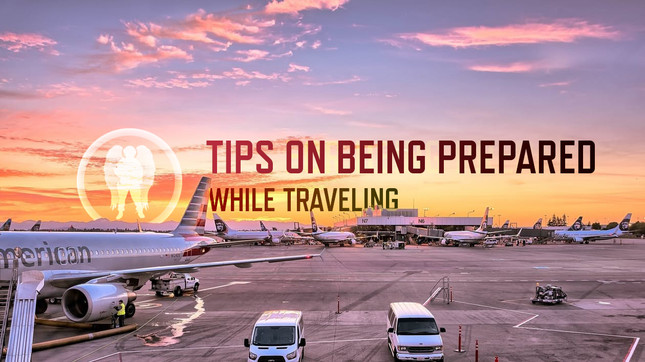 Tips on Being Prepared, While Traveling
