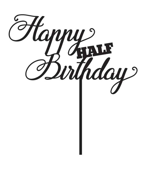 Acrylic Cake Topper Happy Half Birthday. Order online in Australia