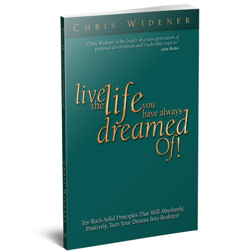Live the Life You Always Dreamed Of by Chris Widener (Paperback)
