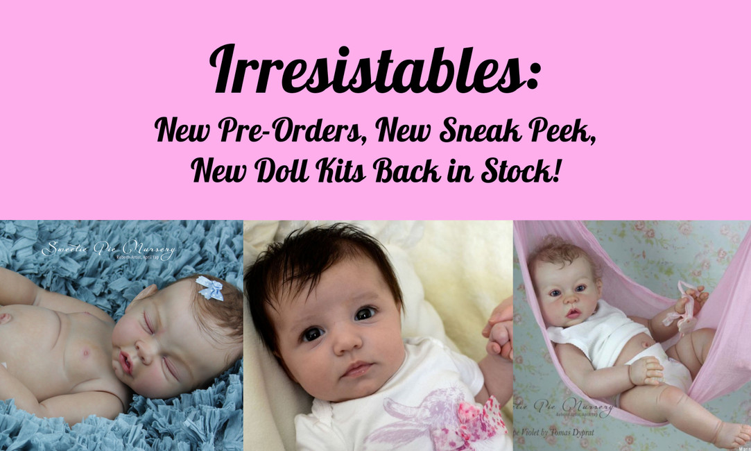 New Pre-Orders, New Sneak Peek, & New Doll Kits in Stock!