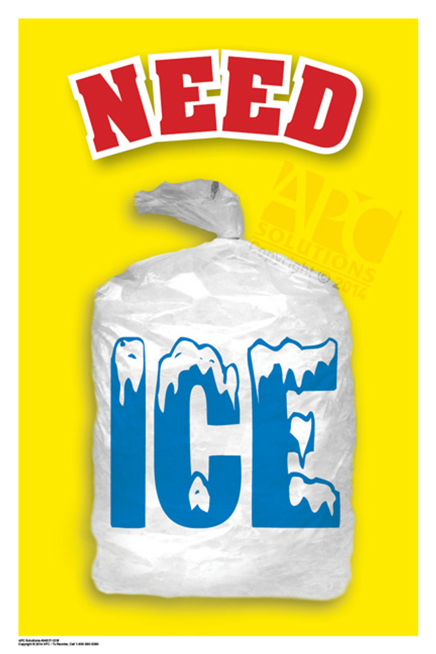 Need Ice Posters | Store Window Signage | POP Displays
