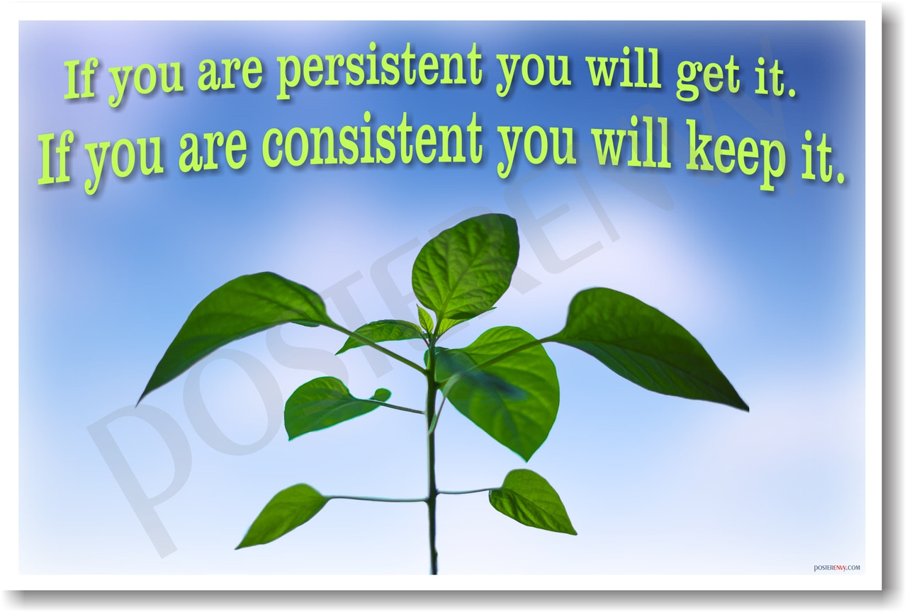 If You Are Persistent You Will Get It. If You Are Consistent You Will ...