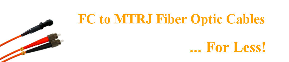 FC MTRJ Fiber Optic Cables For Less