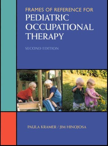 Frames Of Reference For Pediatric Occupational Therapy - Paula Kramer