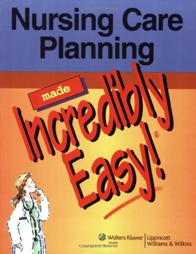 Nursing Care Planning Made Incredibly Easy Lippincott