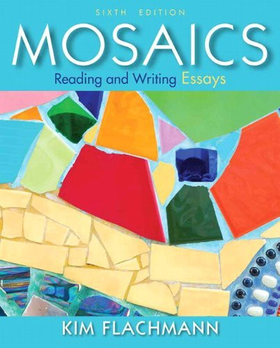mosaics reading and writing essays 5 e Find great deals on ebay for mosaics reading and writing mosaics: reading and writing essays plus mywritinglab with pearson etext +$500 shipping. mosaics reading and writing essays 5 e Find great deals on ebay for mosaics reading and writing mosaics: reading and writing essays plus mywritinglab with pearson etext +$500 shipping.