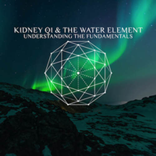 Kidney Qi and the Water Element