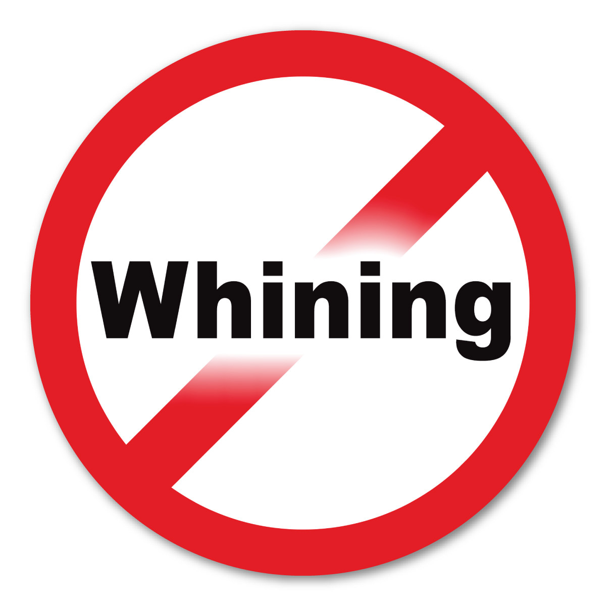 Whining. No whining no complaining. Whine Definition. Tus Whine.